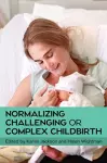 Normalizing Challenging or Complex Childbirth cover