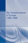 The Transformation of Europe 1300-1600 cover