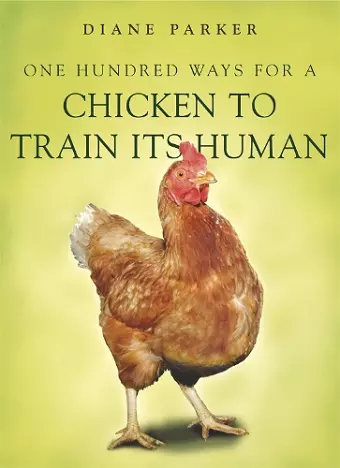 100 Ways for a Chicken to Train its Human cover