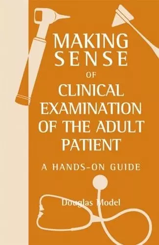 Making Sense of Clinical Examination of the Adult Patient: A Hands on Guide cover