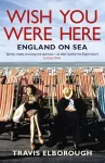 Wish You Were Here: England on Sea cover