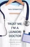 Trust Me, I'm a (Junior) Doctor cover