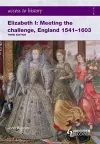 Access to History: Elizabeth I Meeting the Challenge:England 1541-1603 cover