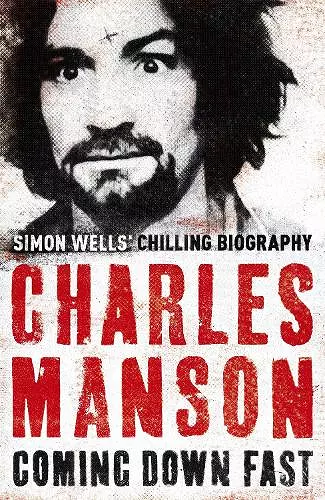 Charles Manson: Coming Down Fast cover