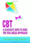 CBT: A Clinician's Guide to Using the Five Areas Approach cover