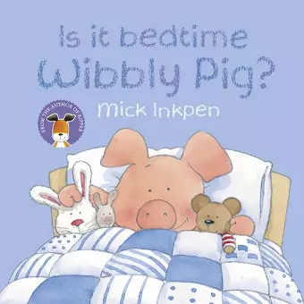Wibbly Pig: Is It Bedtime Wibbly Pig? cover