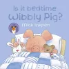 Wibbly Pig: Is It Bedtime Wibbly Pig? cover