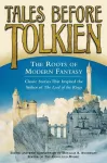 Tales Before Tolkien: The Roots of Modern Fantasy cover