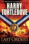 Last Orders (The War That Came Early, Book Six) cover