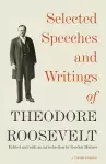 Selected Speeches and Writings of Theodore Roosevelt cover