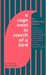 A Cage Went in Search of a Bird cover