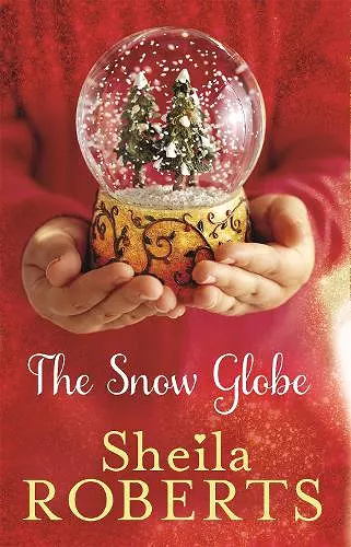 The Snow Globe: a heartwarming, uplifting and cosy Christmas read cover