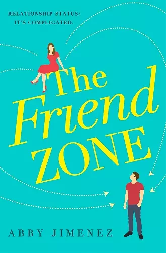 The Friend Zone: the most hilarious and heartbreaking romantic comedy cover