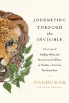 Journeying Through the Invisible cover