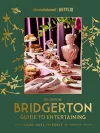 The Official Bridgerton Guide to Entertaining: How to Cook, Host, and Toast Like a Member of the Ton cover