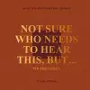 Not Sure Who Needs to Hear This, But... cover