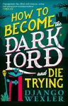 How to Become the Dark Lord and Die Trying cover