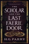 The Scholar and the Last Faerie Door cover