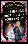 The Irresistible Urge to Fall For Your Enemy cover