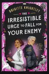 The Irresistible Urge to Fall For Your Enemy cover