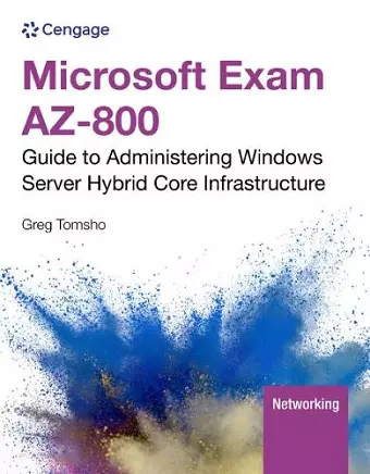 Microsoft Exam AZ-800: Guide to Administering Windows Server Hybrid Core Infrastructure cover