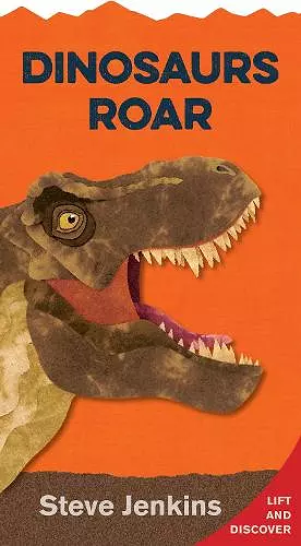 Dinosaurs Roar: Lift-the-Flap and Discover cover