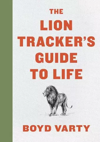 THE LION TRACKER'S GUIDE TO LIFE cover