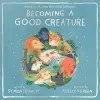 Becoming a Good Creature cover