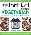 Instant Pot Miracle Vegetarian Cookbook cover