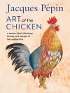 Jacques Pépin Art Of The Chicken cover