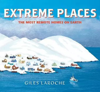 Extreme Places: The Most Remote Homes on Earth cover