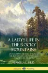 A Lady's Life in the Rocky Mountains cover