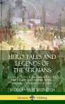 Hero Tales and Legends of the Serbians cover