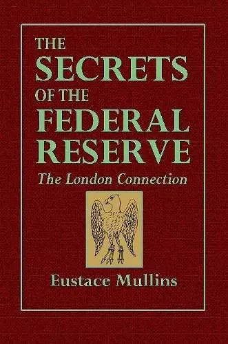 The Secrets of the Federal Reserve -- The London Connection cover