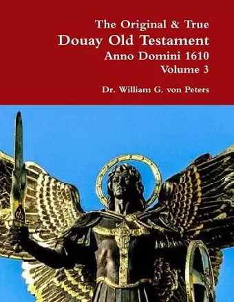 The Original & True Douay Old Testament of Anno Domini 1610 volume 3 cover