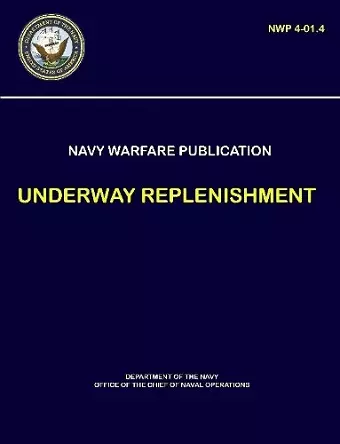 Naval Warfare Publication - Underway Replenishment (NWP 4-01.4) cover