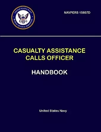 Casualty Assistance Calls Officer Handbook - NAVPERS 15607D cover
