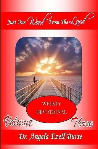 Just One Word From The Lord Weekly Devotional - Volume Three cover