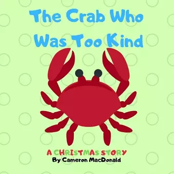 The Crab Who Was Too Kind cover