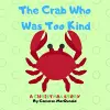The Crab Who Was Too Kind cover
