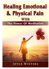 Healing Emotional & Physical Pain With The Power Of Meditation cover