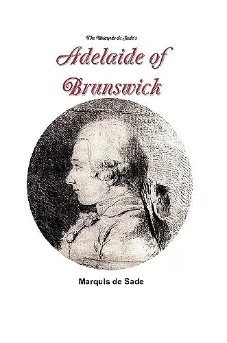The Marquis de Sade's Adelaide of Brunswick cover