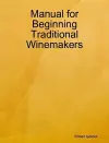 Manual for Beginning Traditional Winemakers cover