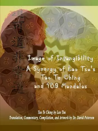 Image of Intangibility: A Synergy of Lao Tsu's Tao Te Ching and 108 Mandalas cover