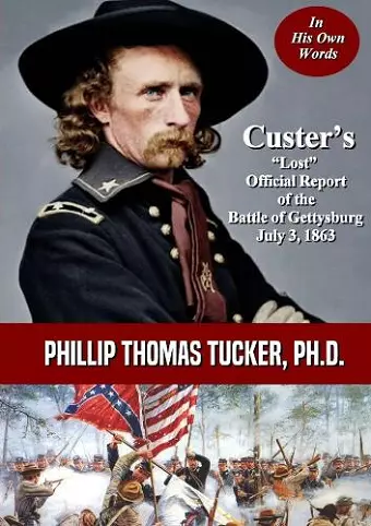Custer's "Lost" Official Report of the Battle of Gettysburg July 3, 1863 cover