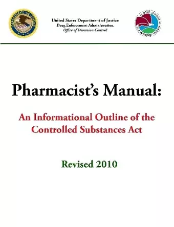 Pharmacist’s Manual: An Informational Outline of the Controlled Substances Act cover