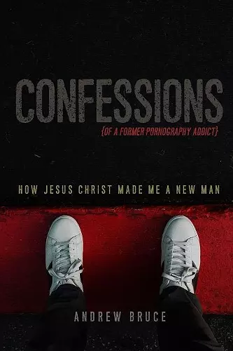 Confessions of a Former Pornography Addict cover