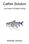 Catfish Solution The Power of Positive Poking cover