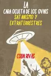 LA CARA OCULTA DE LOS OVNIS: SATANISMO Y EXTRATERRESTRES cover