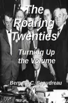 The Roaring Twenties - Turning Up the Volume cover